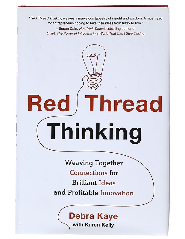 Red Thread Thinking: Weaving Together Connections for Brilliant Ideas and Profitable Innovation - Debra Kaye - Tietokirjat ja oppaat - 10105515992 - 0