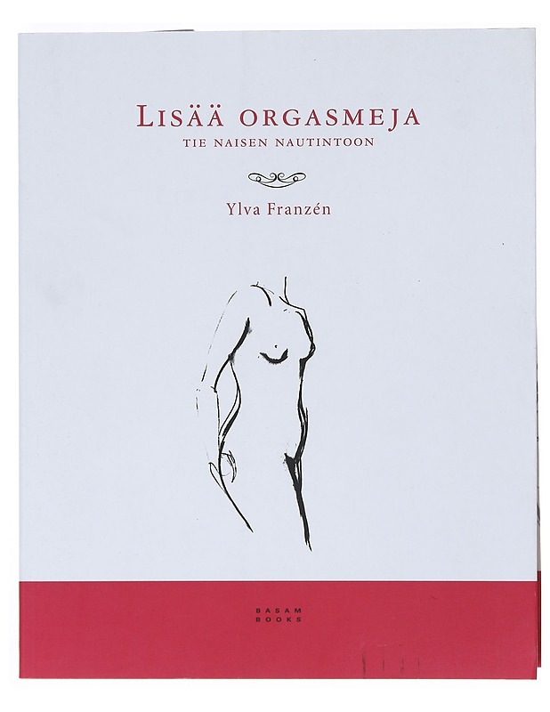 Lisää orgasmeja : tie naisen nautintoon - Franzén, Ylva - Tietokirjat ja oppaat - 10105516015 - 0