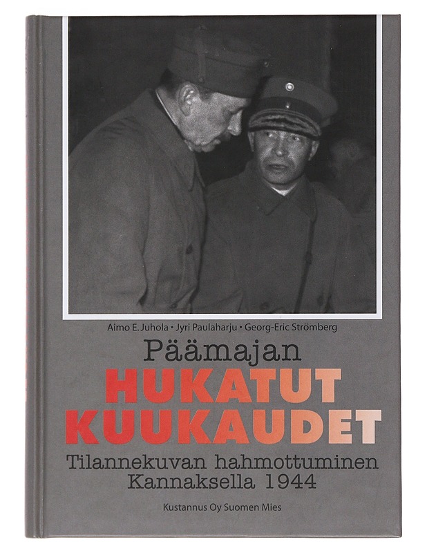 Päämajan hukatut kuukaudet- Juhola, Aimo E. - Historiakirjat - 10105516090 - 0
