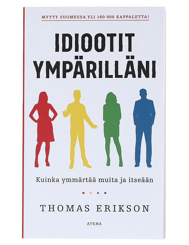 Idiootit ympärilläni : kuinka ymmärtää muita ja itseään - Erikson, Thomas - Tietokirjat ja oppaat - 10105516165 - 0
