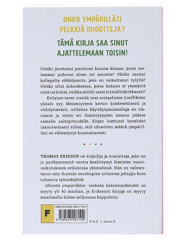Idiootit ympärilläni : kuinka ymmärtää muita ja itseään - Erikson, Thomas - Tietokirjat ja oppaat - 10105516165 - 1