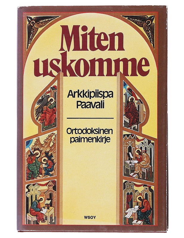 Miten uskomme : ortodoksinen paimenkirje - Arkkipiispa Paavali - Tietokirjat ja oppaat - 10105516253 - 0