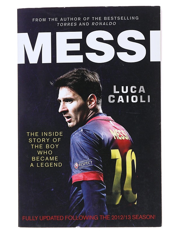 Messi: The Inside Story of the Boy Who Became Legend - Caioli, Luca - Elämäkerrat ja muistelmat - 10105516258 - 0