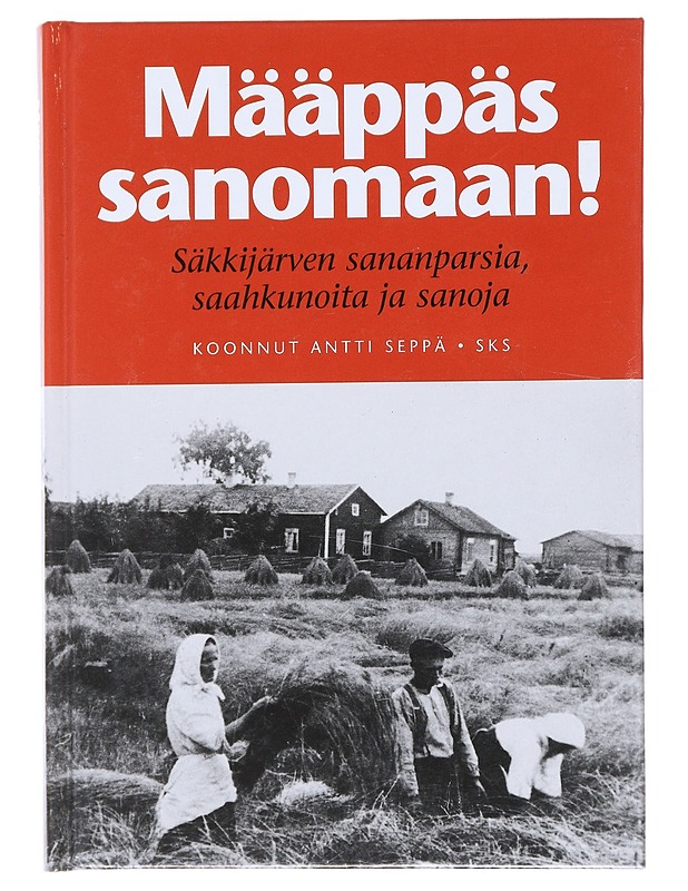 Määppäs sanomaan! : Säkkijärven sananparsia, saahkunoita ja sanoja - Seppä, Antti - Tietokirjat ja oppaat - 10105516270 - 0