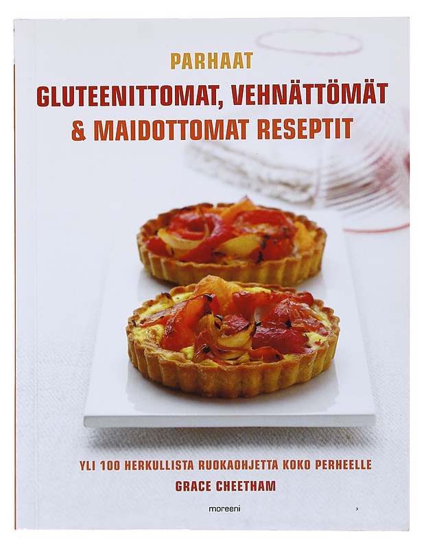 Parhaat gluteenittomat, vehnättömät ja maidottomat reseptit : yli 100 herkullista ruokaohjetta koko perheelle - Cheetham, Grace - Ruokakirjat - 10105516370 - 0