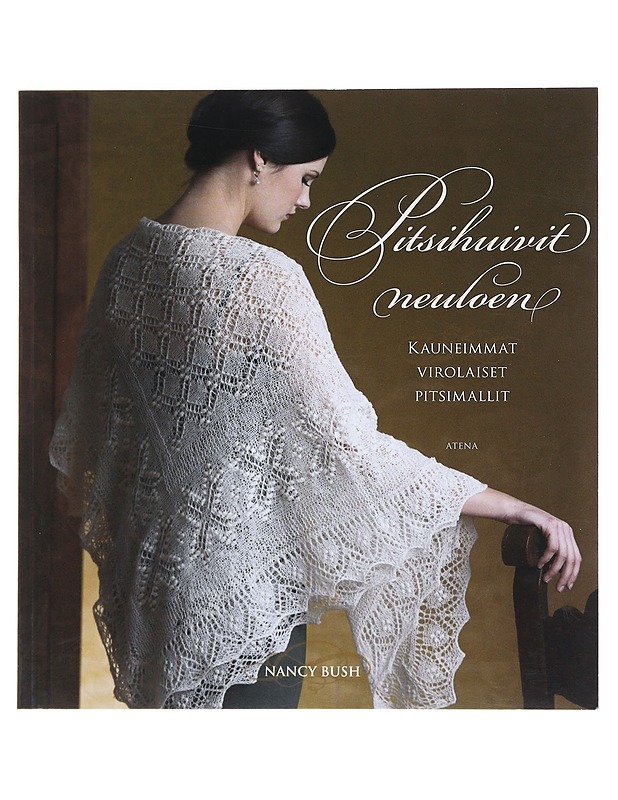 Pitsihuivit neuloen Kauneimmat virolaiset pitsimallit - Bush , Nancy - Tietokirjat ja oppaat - 10105516413 - 0