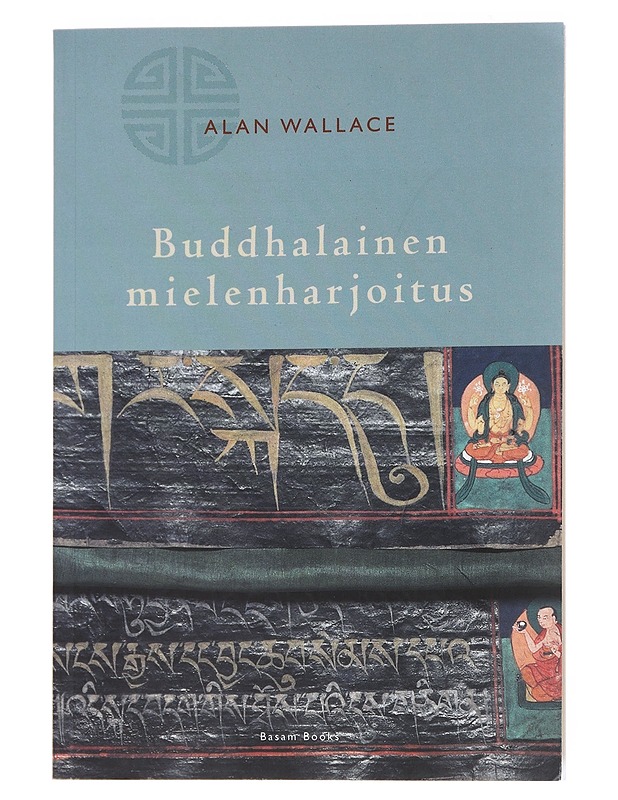 Buddhalainen mielenharjoitus - Wallace, B. Alan - Tietokirjat ja oppaat - 10105516583 - 0