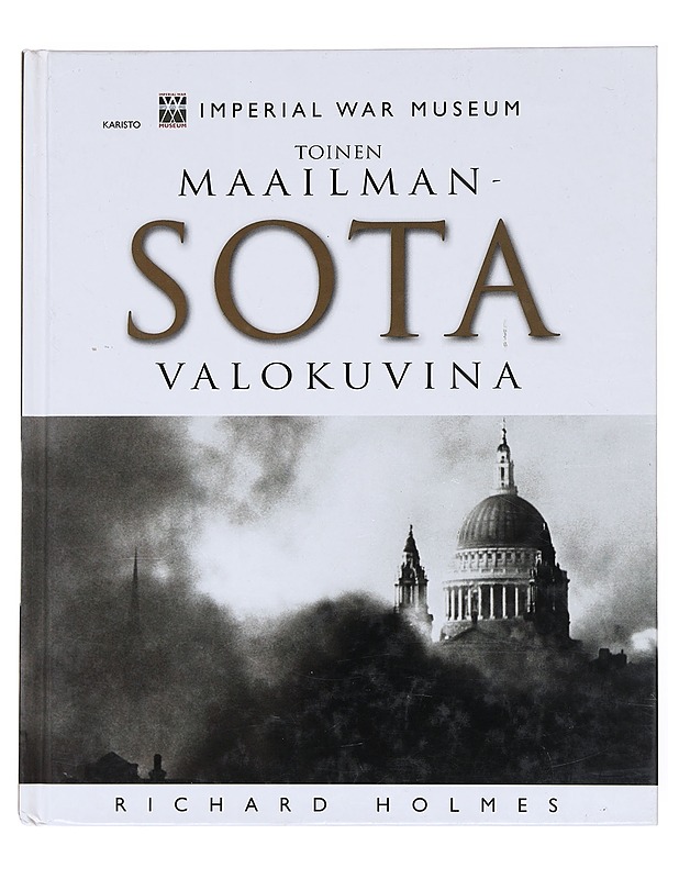 Toinen maailmansota valokuvina - Holmes, Richard - Historiakirjat - 10105516618 - 0