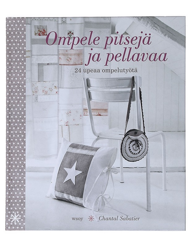 Ompele pitsejä ja pellavaa : 24 upeaa ompelutyötä - Sabatier, Chantal - Tietokirjat ja oppaat - 10105516634 - 0