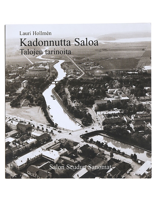 Kadonnutta Saloa : talojen tarinoita - Hollmén, Lauri - Historiakirjat - 10105516708 - 0