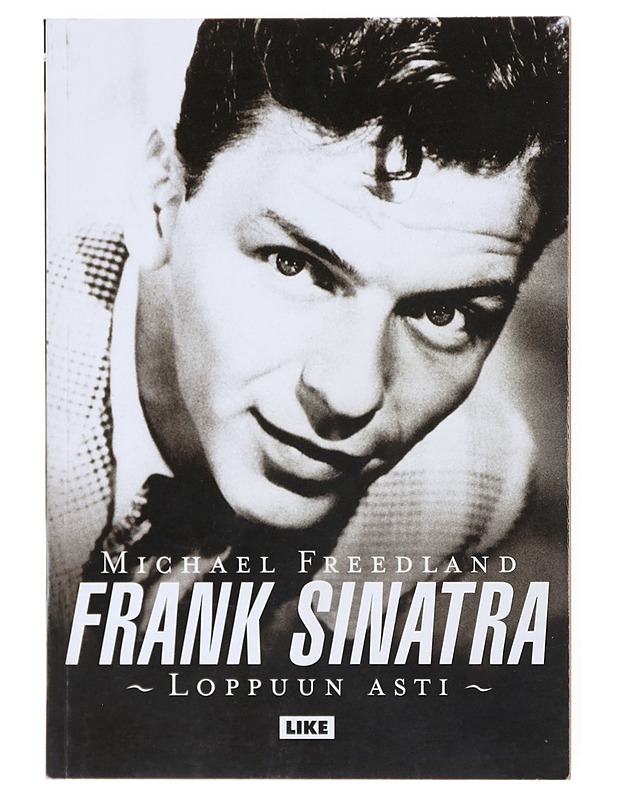 Frank Sinatra : loppuun asti - Freedland, Michael - Elämäkerrat ja muistelmat - 10105516753 - 0