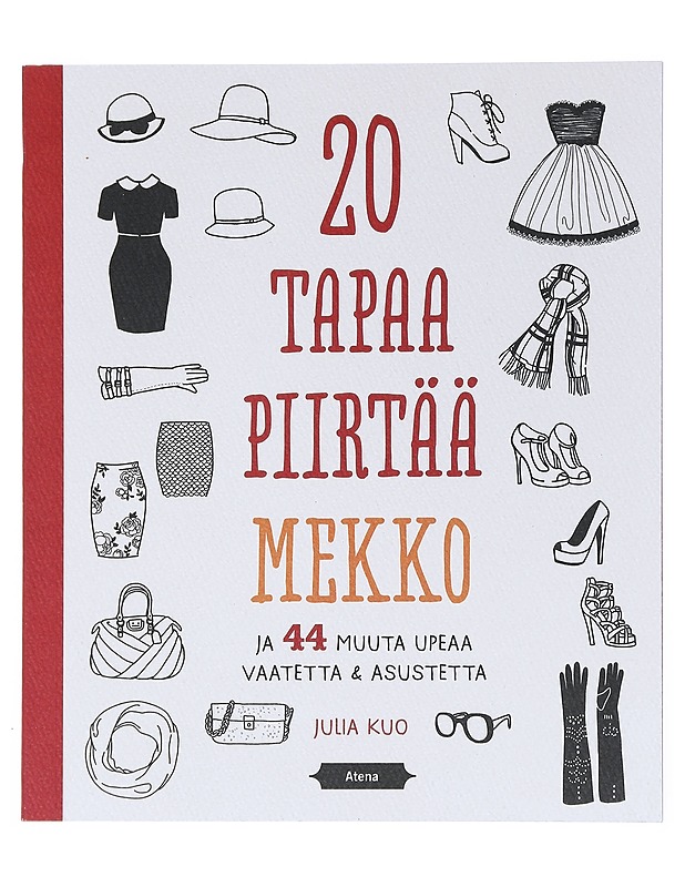 20 tapaa piirtää mekko ja 44 muuta upeaa vaatetta & asustetta - Kuo, Julia - Tietokirjat ja oppaat - 10105516817 - 0