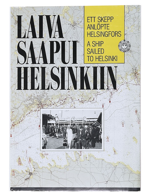 Laiva saapui Helsinkiin : Helsingin matkustajalaivaliikenteen kehitys 1830-luvulta nykypa?iva?a?n - Riitta Blomgren/Peter Raudsepp - Tietokirjat ja oppaat - 10105516867 - 0
