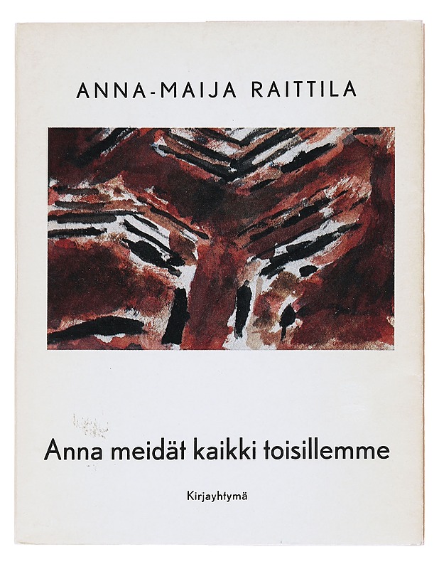Anna meidät kaikki toisillemme- Anna-Maija Raittila - Romaanit ja novellit - 10105516930 - 0