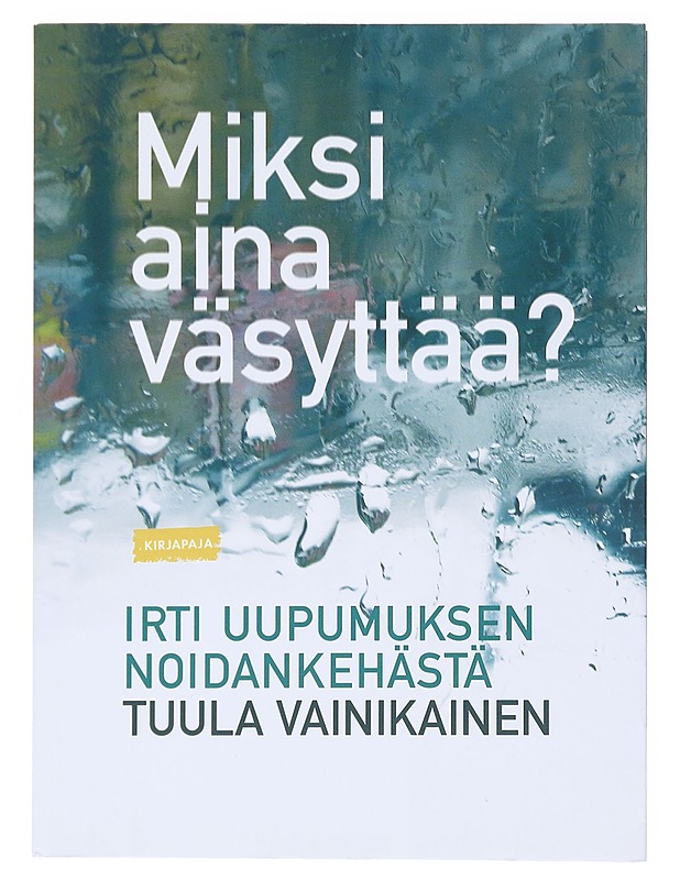 Miksi aina väsyttää? : irti uupumuksen noidankehästä - Tuula Vainikainen - Tietokirjat ja oppaat - 10105516938 - 0
