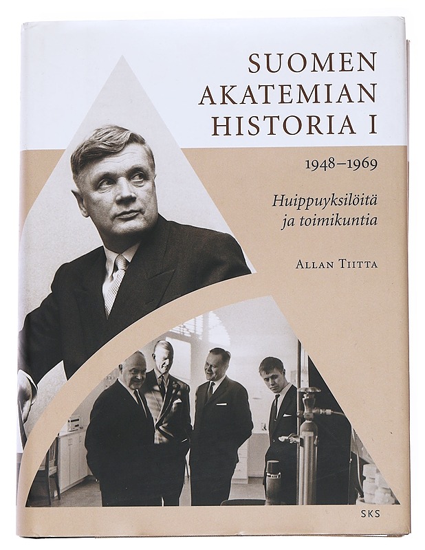 Suomen Akatemian historia. 1, 1948-1969 : huippuyksilöitä ja toimikuntia - Allan Tiitta - Historiakirjat - 10105516966 - 0