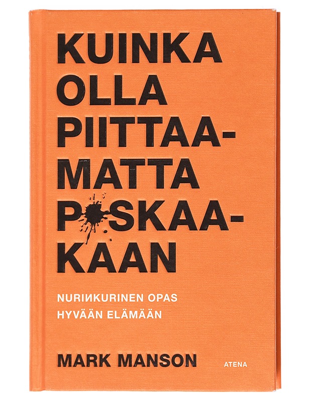 Kuinka olla piittaamatta p*skaakaan : nurinkurinen opas hyvään elämään - Manson, Mark - Tietokirjat ja oppaat - 10105517003 - 0