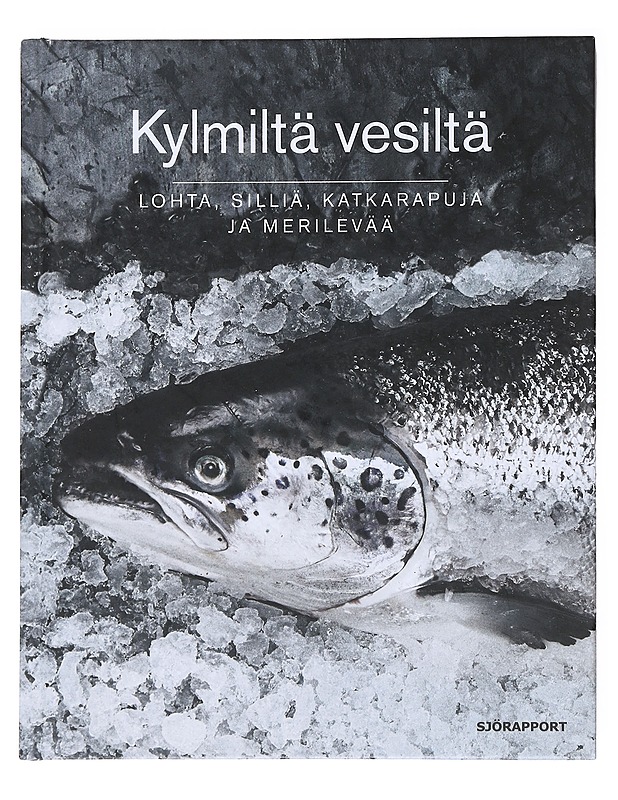 Kylmiltä vesiltä : Lohta, silliä, katkarapuja ja merilevää - Martin Nordin - Ruokakirjat - 10105517001 - 0