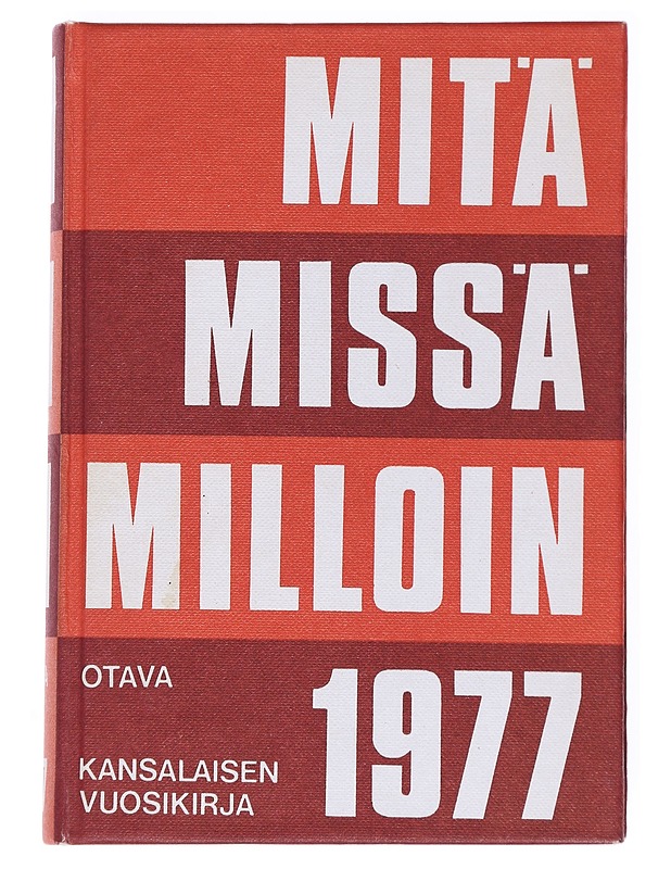 Mitä missä milloin 1977 : kansalaisen vuosikirja - Kojo, Pauli - Tietokirjat ja oppaat - 10105517005 - 0