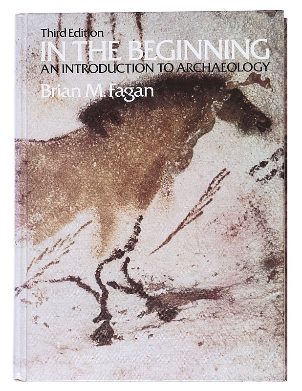 In the Beginning: Introduction to archaeology 3rd Edition - Fagan, Brian M. - Tietokirjat ja oppaat - 10105517046 - 0