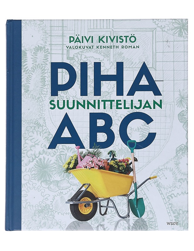 Pihasuunnittelijan ABC - Kivistö, Päivi - Tietokirjat ja oppaat - 10105517081 - 0