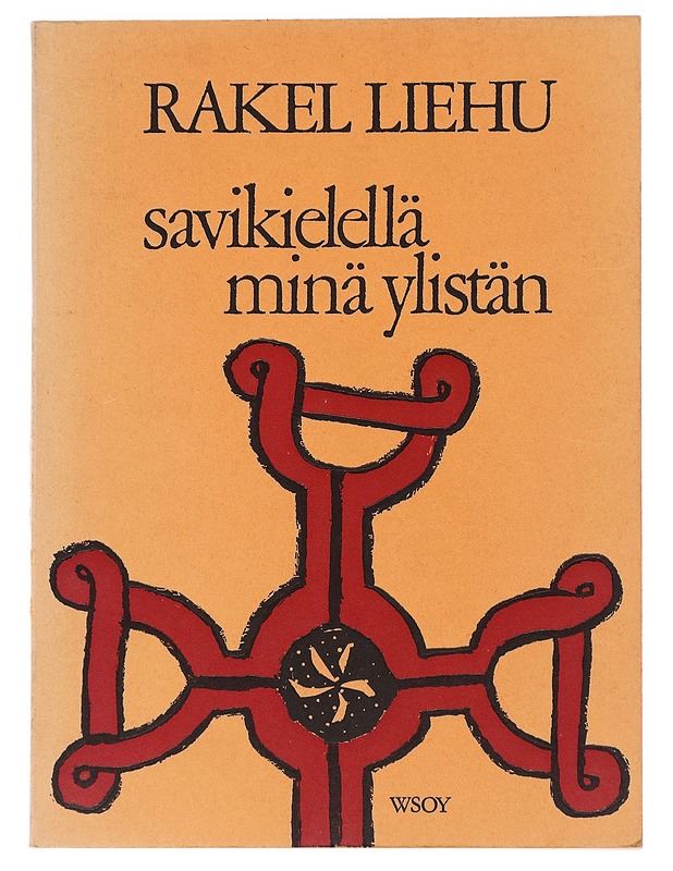 Savikielellä minä ylistän - Rakel liehu - Runot ja näytelmät - 10105517116 - 0