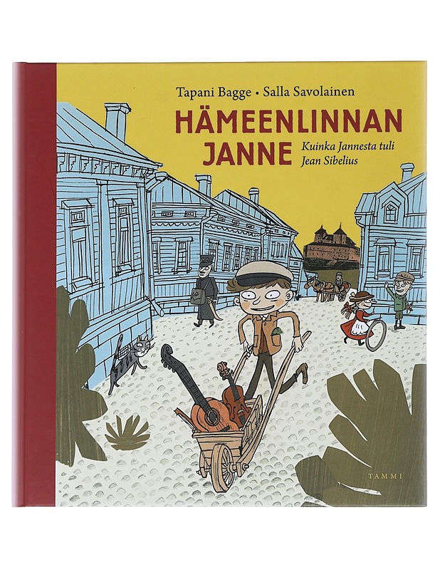 Hämeenlinnan Janne : kuinka Jannesta tuli Jean Sibelius - Bagge, Tapani - Lastenkirjat - 10105517138 - 0