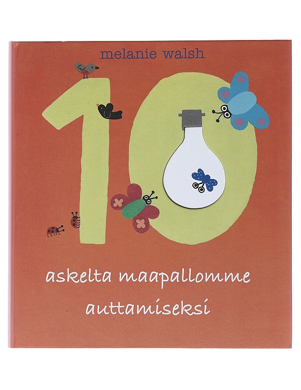 10 askelta maapallomme auttamiseksi - Walsh, Melanie - Lastenkirjat - 10105517144 - 0