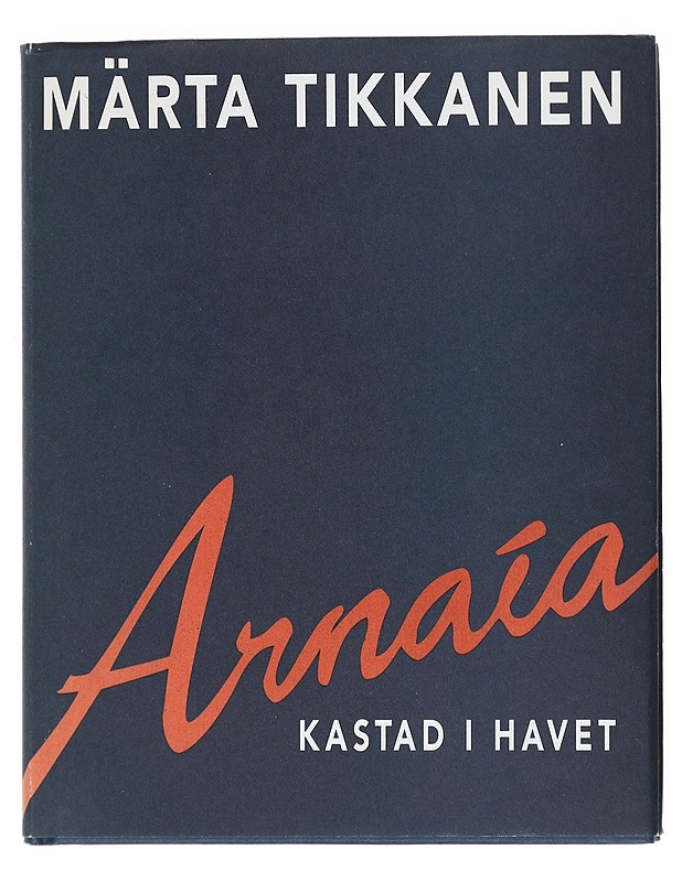 Arnaía, kastad i havet - Märta Tikkanen - Runot ja näytelmät - 10105517158 - 0