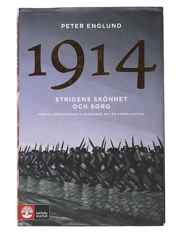 Stridens skönhet och sorg. 1, 1914 : första världskrigets inledande år i 68 kapitel - Peter Englund - Elämäkerrat ja muistelmat - 10105517306 - 0