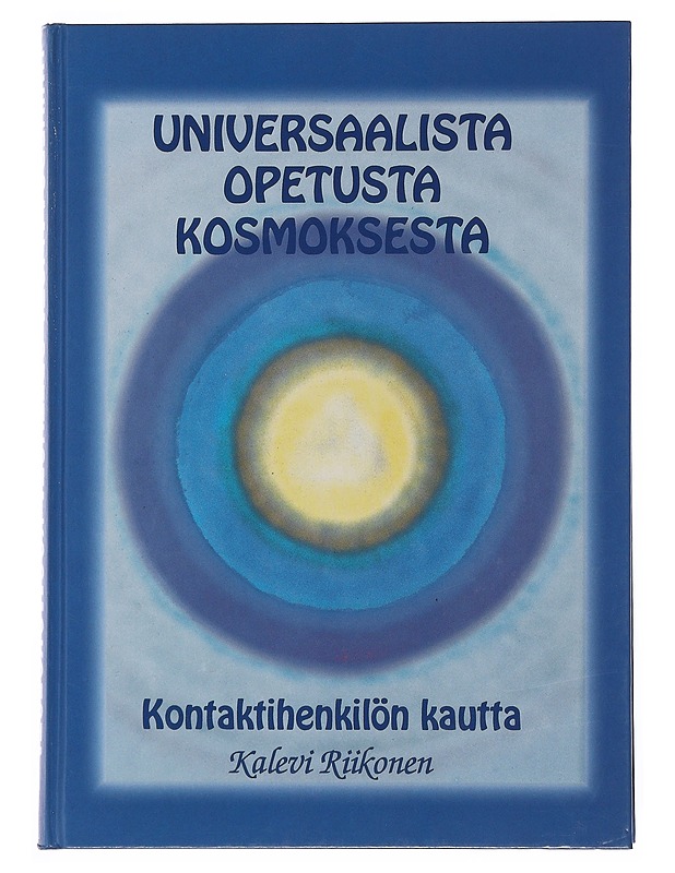 Universaalista opetusta kosmoksesta : kontaktihenkilön kautta - Kalevi Riikonen - Tietokirjat ja oppaat - 10105517393 - 0