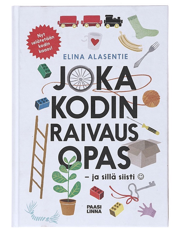 Joka kodin raivausopas - Elina Alasentie - Tietokirjat ja oppaat - 10105517427 - 0