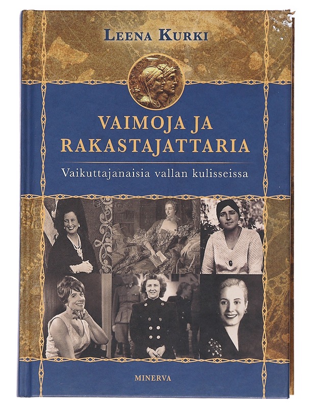 Vaimoja ja rakastajattaria : vaikuttajanaisia vallan kulisseissa - Leena Kurki - Elämäkerrat ja muistelmat - 10105517463 - 0
