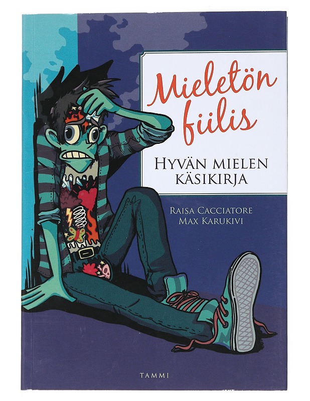 Mieletön fiilis : hyvän mielen käsikirja - Cacciatore, Raisa - Tietokirjat ja oppaat - 10105517470 - 0