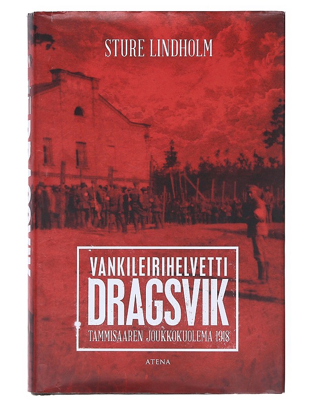 Vankileirihelvetti Dragsvik - Sture Lindholm - Historiakirjat - 10105517550 - 0