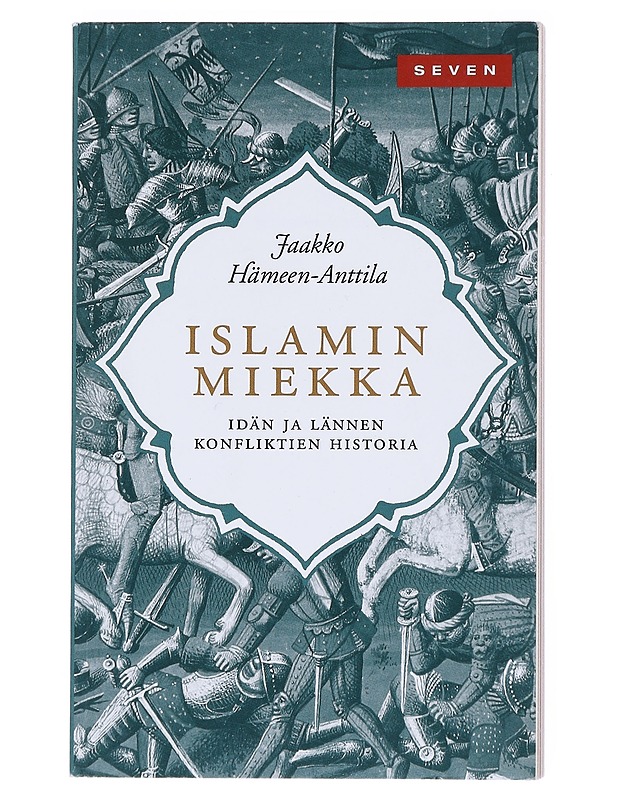 Islamin miekka : idän ja lännen konfliktien historia - Jaakko Hämeen-Anttila - Historiakirjat - 10105517573 - 0
