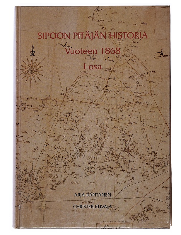 Sipoon pitäjän historia vuoteen 1868 1 - Arja Rantanen, Christer Kuvaja - Historiakirjat - 10105517591 - 0
