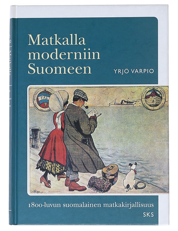 Matkalla moderniin Suomeen : 1800-luvun suomalainen matkakirjallisuus - Yrjö Varpio - Historiakirjat - 10105517656 - 0