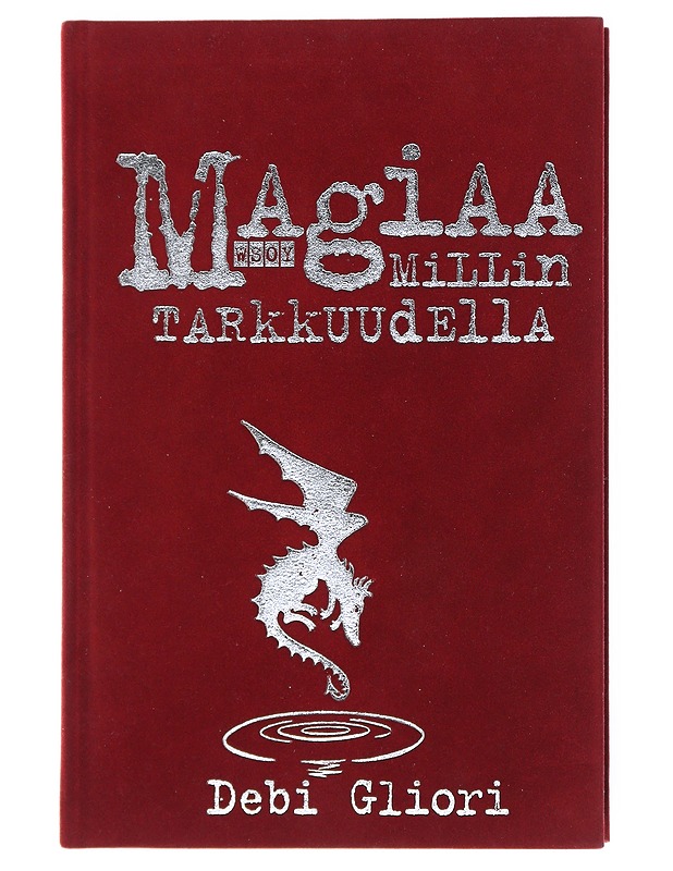 Magiaa millin tarkkuudella - Gliori, Debi - Fantasia- ja scifi - 10105517661 - 0