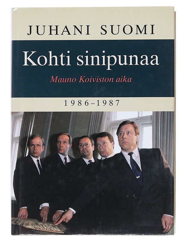 Kohti sinipunaa : Mauno Koiviston aika 1986-1987 - Juhani Suomi - Elämäkerrat ja muistelmat - 10105517663 - 0