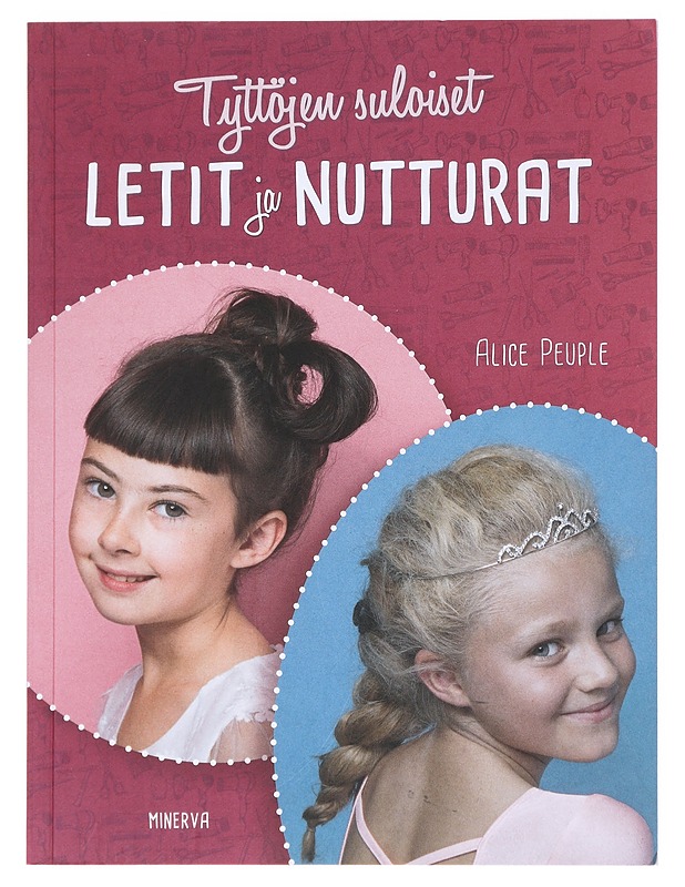 Tyttöjen suloiset letit ja nutturat - Peuple, Alice - Tietokirjat ja oppaat - 10105517680 - 0