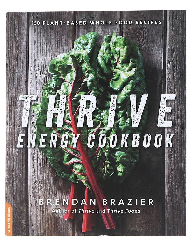 Thrive Energy Cookbook: 150 Plant-Based Whole Food Recipes - Brendan Brazier     - Ruokakirjat - 10105517699 - 0