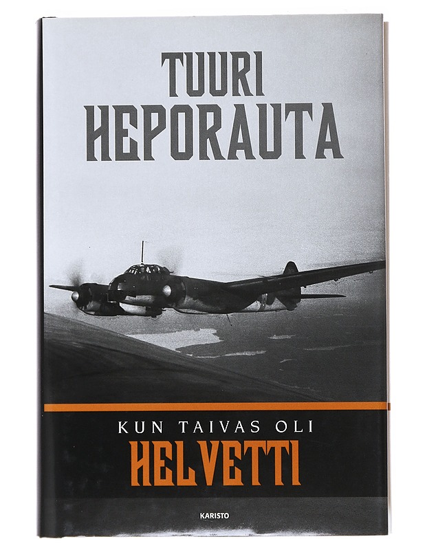 Kun taivas oli helvetti : lentomestari "Otso" Rantalan ja hänen kumppaniensa hätkähdyttävimpiä hetkiä sotataivaalla - Tuuri Heporauta - Elämäkerrat ja muistelmat - 10105517707 - 0