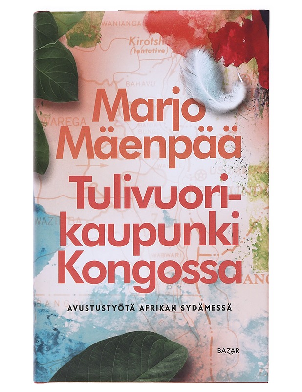 Tulivuorikaupunki Kongossa : avustustyötä Afrikan sydämessä - Marjo Mäenpää - Elämäkerrat ja muistelmat - 10105517729 - 0