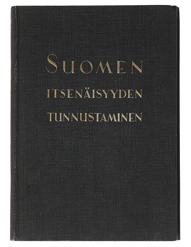 Suomen itsenäisyyden tunnustaminen : asiakirjakokoelma - Aaro Pakaslahti - Historiakirjat - 10105517793 - 0