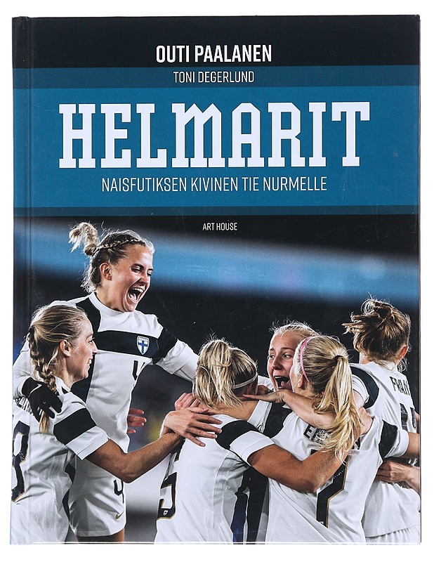 Helmarit : naisfutiksen kivinen tie nurmelle - Paalanen, Outi - Elämäkerrat ja muistelmat - 10105517813 - 0
