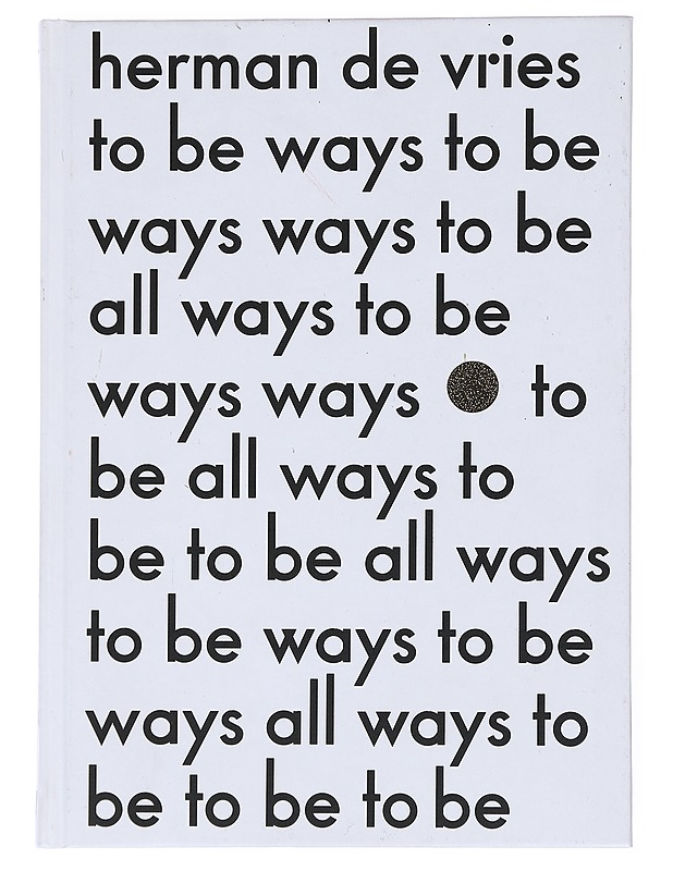 Herman de Vries: To Be All Ways to Be: La Biennale di Venezia 2015, Dutch Pavilion  - Tietokirjat ja oppaat - 10105517845 - 0