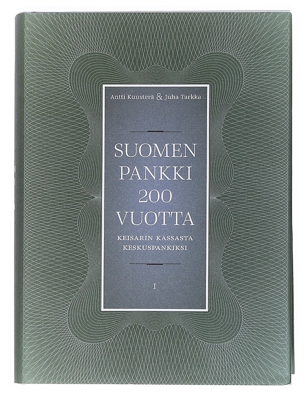 Suomen Pankki 200 vuotta I: keisarin kassasta keskuspankiksi - Antti Kuusterä - Historiakirjat - 10105517894 - 0