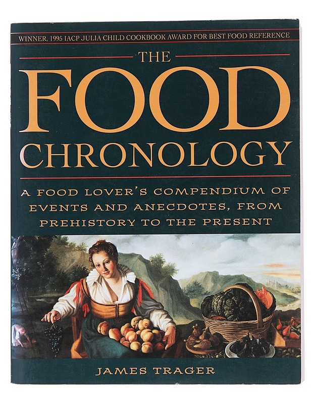 The food chronology : a food lover's compendium of events and anecdotes, from prehistory to the present - James Trager - Historiakirjat - 10105517949 - 0