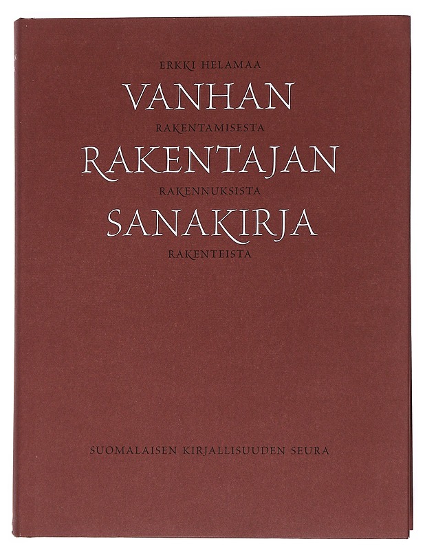 Vanhan rakentajan sanakirja : rakentamisesta, rakennuksista, rakenteista - Erkki Helamaa - Tietokirjat ja oppaat - 10105517986 - 0